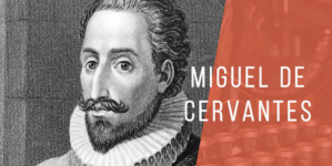 Miguel de Cervantes Saavedra, scurta biografie
